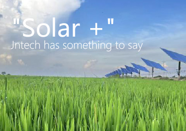 В эпоху «Solar+» компании Jntech есть что сказать